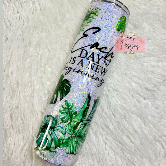 Each Day is a New Beginning Tumbler